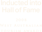 Inducted into Hall of Fame - 2008 WEST Australian Tourism Awards